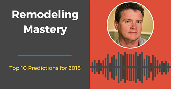 Mark G. Richardson's 10 Predictions for the Remodeling Industry in 2018