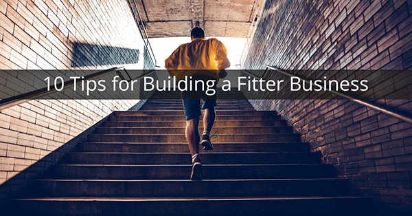 10 Tips for Building a Fitter Business