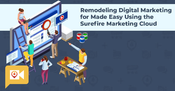 Remodeling Digital Marketing Made Easy Using the Surefire Cloud
