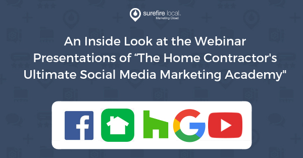 An Inside Look at the Webinar Presentations of “The Home Contractor's Ultimate Social Media Marketing Academy