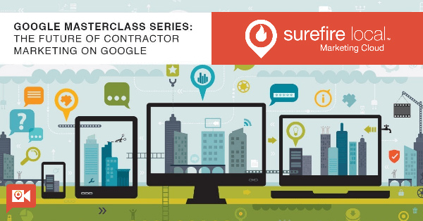 Google Masterclass Series: The Future of Contractor Marketing on Google