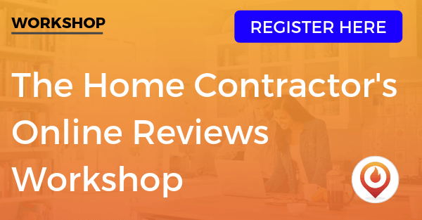 Workshop: The Home Contractor’s Online Reviews and Reputation Plan