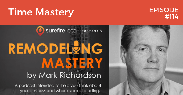 Remodeling Mastery Episode 114: Time Mastery Skills | 2020 & Beyond Predictions | Thought Leader Interview with Todd Jackson