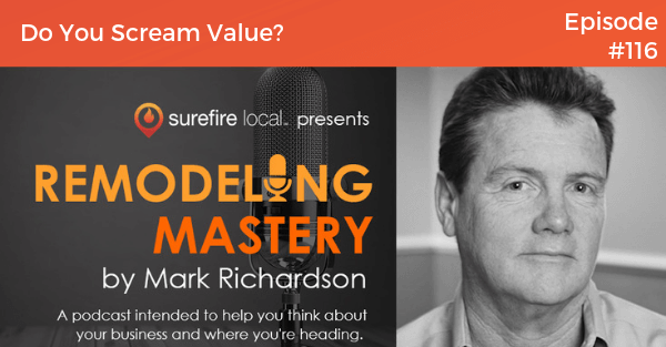 Remodeling Mastery Episode 116: Do You Scream Value? | “Crystal Ball” Insights from an Economist | Thought Leader Interview with Chris Marentis