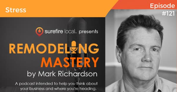 Remodeling Mastery Episode 121: Stress | Thought Leader Interview with Rick Wuest