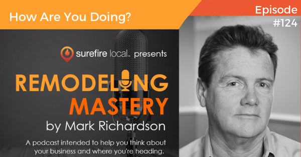 Remodeling Mastery Episode 124: How Are You Doing? | Thought Leader Interview with Kermit Baker