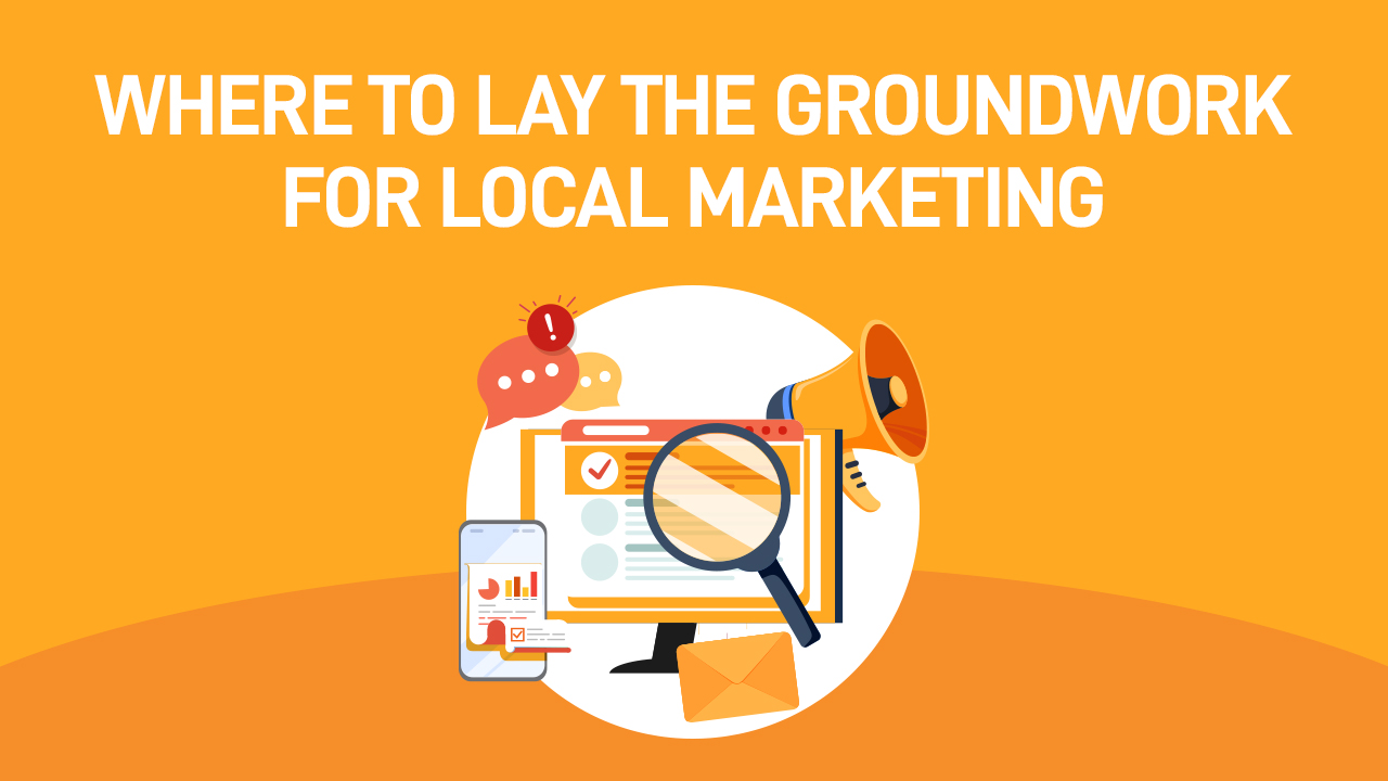 Where to Lay the Groundwork for Local Marketing