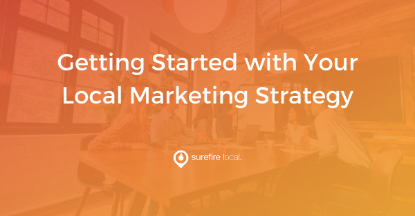 Getting Started with Your Local Marketing Strategy