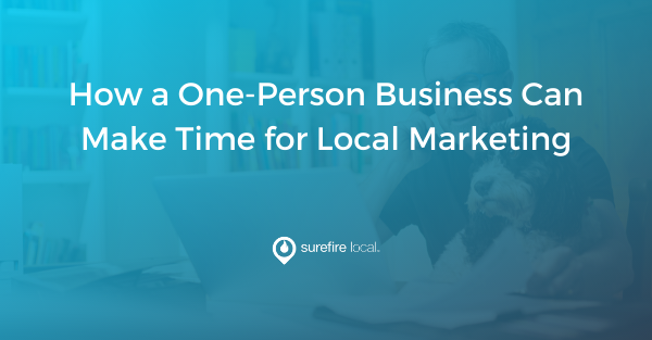 How a One-Person Business Can Make Time for Local Marketing