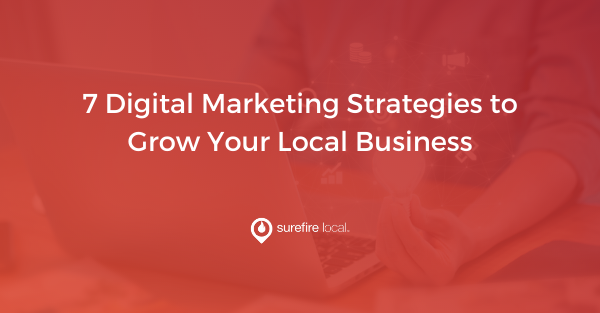 7 Digital Marketing Strategies to Grow Your Local Business