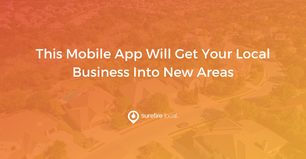 This Mobile App Will Get Your Local Business Into New Areas