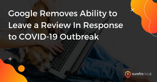 Google Removes Ability to Leave a Review In Response to COVID-19 Outbreak