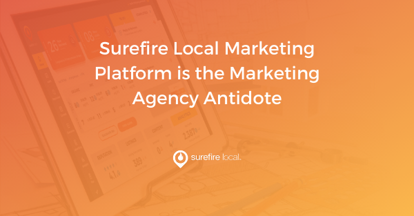 Surefire Local Marketing Platform is the Marketing Agency Antidote