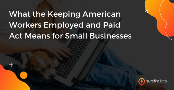 What the Keeping American Workers Employed and Paid Act Means for Small Businesses