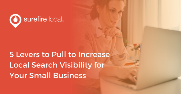 5 Levers to Pull to Increase Local Search Visibility for Your Small Business