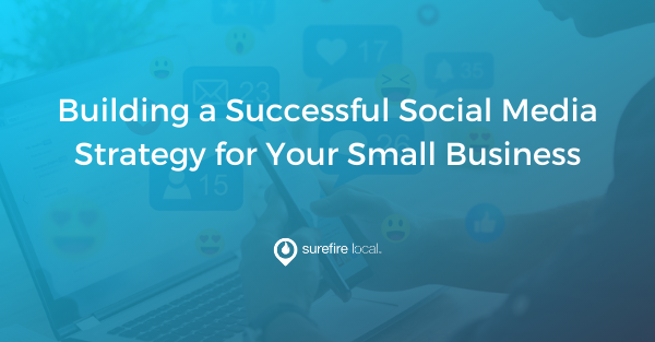 Building a Successful Social Media Strategy for Your Small Business