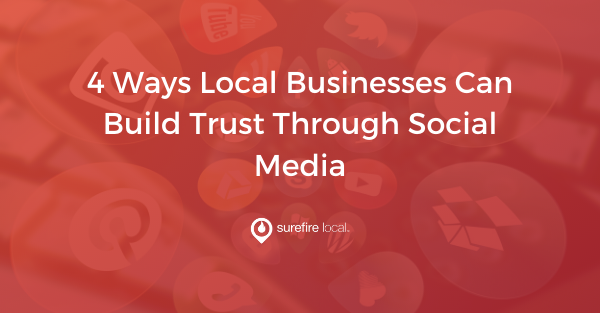 4 Ways Local Businesses Can Build Trust Through Social Media