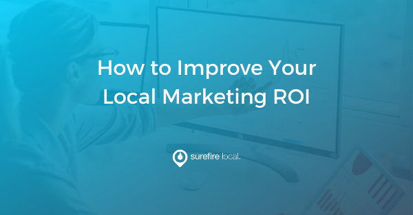 How to Improve Your Local Marketing ROI