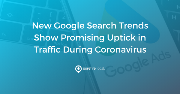 New Google Search Trends Show Promising Uptick in Traffic During Coronavirus