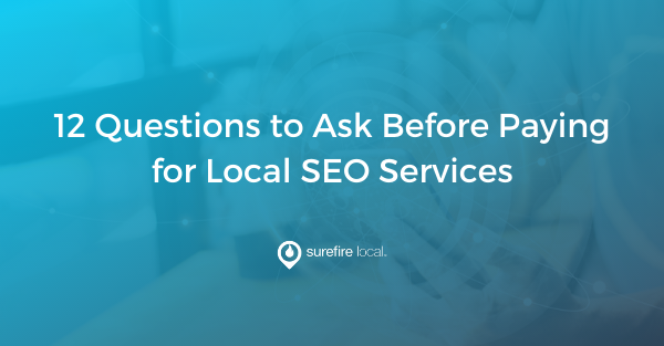 12 Questions to Ask Before Paying for Local SEO Services