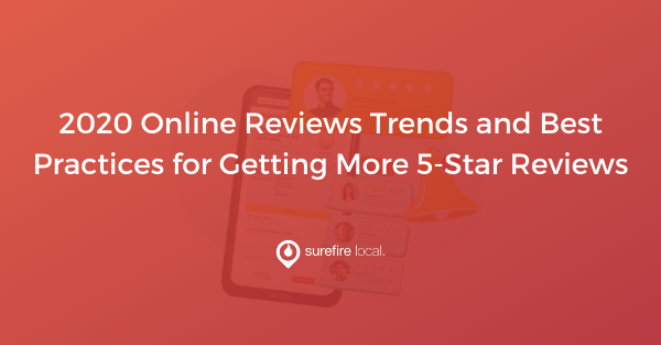 2020 Online Reviews Trends and Best Practices for Getting More 5-Star Reviews