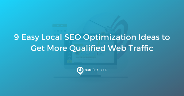 9 Easy Local SEO Optimization Ideas to Get More Qualified Web Traffic