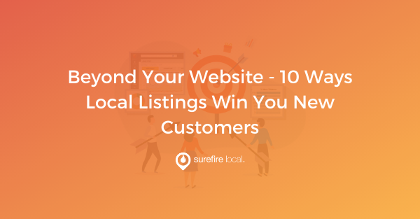 Beyond Your Website - 10 Ways Local Listings Win You New Customers