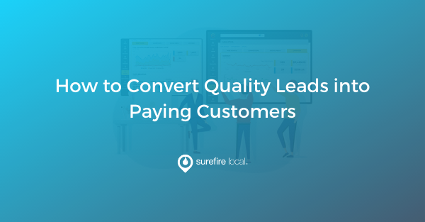 How to Convert Quality Leads into Paying Customers