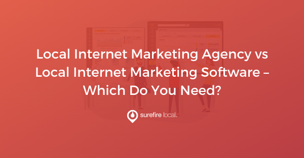 Local Internet Marketing Agency vs Local Internet Marketing Software – Which Do You Need?