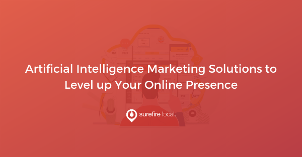 Artificial Intelligence Marketing Solutions to Level up Your Online Presence