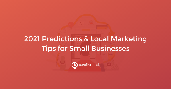 2021 Predictions & Local Marketing Tips for Small Businesses