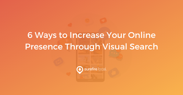 6 Ways to Increase Your Online Presence Through Visual Search
