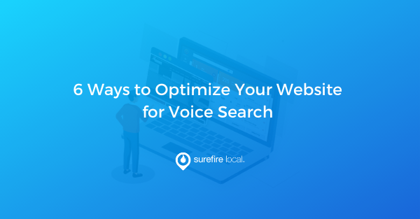 6 Ways to Optimize Your Website for Voice Search 6 Ways to Optimize Your Website for Voice Search