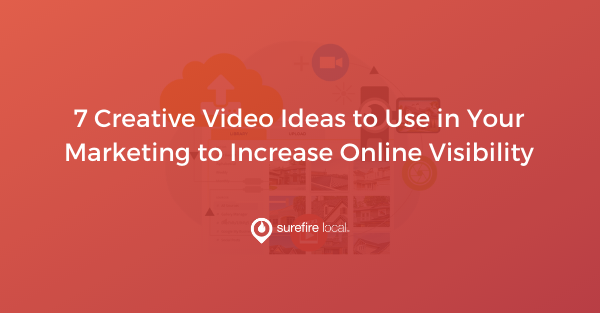 7 Creative Video Ideas to Use in Your Marketing to Increase Online Visibility 7 Creative Video Ideas to Use in Your Marketing to Increase Online Visibility