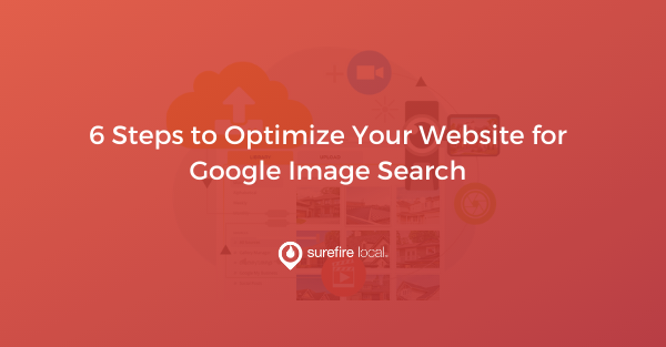6 Steps to Optimize Your Website for Google Image Search 6 Steps to Optimize Your Website for Google Image Search