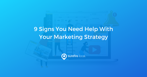 9 Signs You Need Help With Your Marketing Strategy 9 Signs You Need Help With Your Marketing Strategy