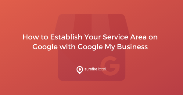 How to Establish Your Service Area on Google with Google My Business How to Establish Your Service Area on Google with Google My Business