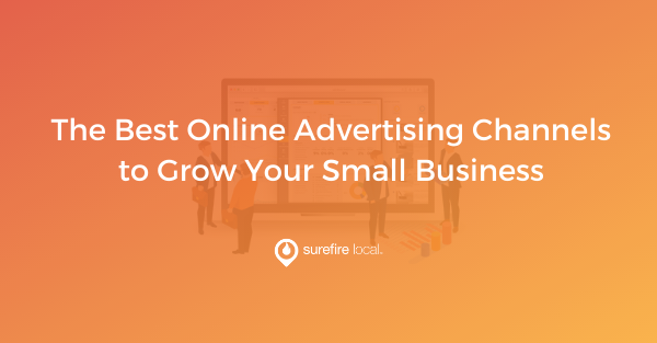 The Best Online Advertising Channels to Grow Your Small Business The Best Online Advertising Channels to Grow Your Small Business