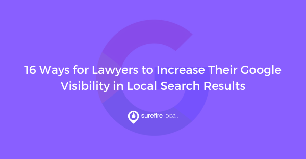 16 Ways for Lawyers to Increase Their Google Visibility in Local Search Results 16 Ways for Lawyers to Increase Their Google Visibility in Local Search Results