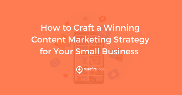 How to Craft a Winning Content Marketing Strategy for Your Small Business