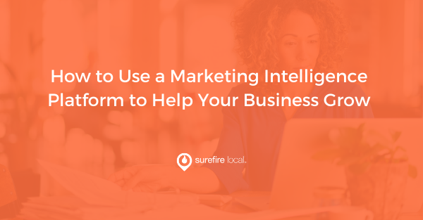 How to Use a Marketing Intelligence Platform to Help Your Business Grow