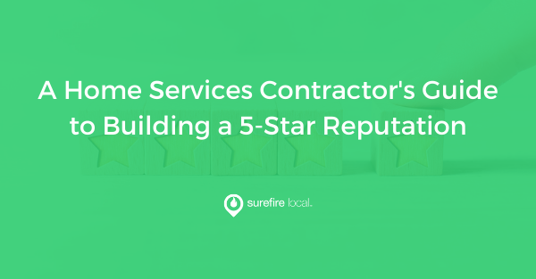 A Home Services Contractor's Guide to Building a 5-Star Reputation