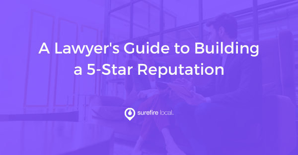 A Lawyer's Guide to Building a 5-Star Reputation