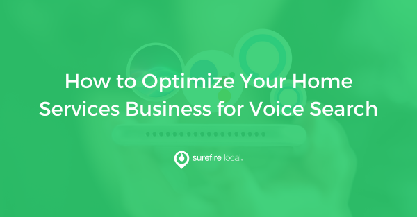 How to Optimize Your Home Services Business for Voice Search