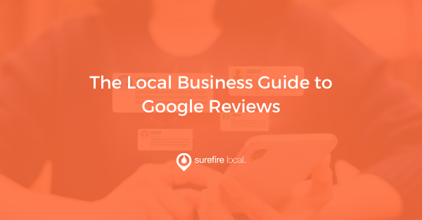 The Local Business Guide to Google Reviews