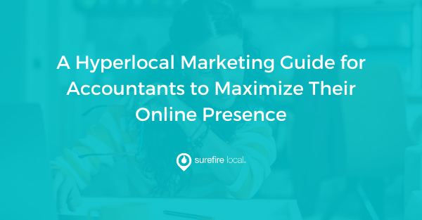 A Hyperlocal Marketing Guide for Accountants to Maximize Their Online Presence