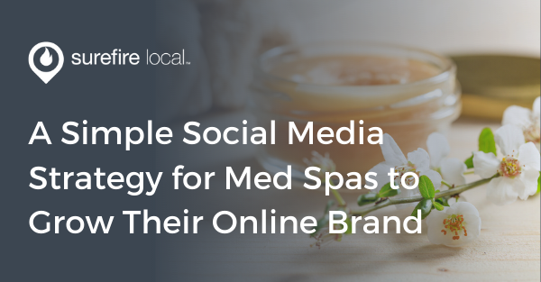 A Simple Social Media Strategy for Med Spas to Grow Their Online Brand