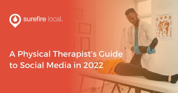 A Physical Therapist’s Guide to Social Media in 2022