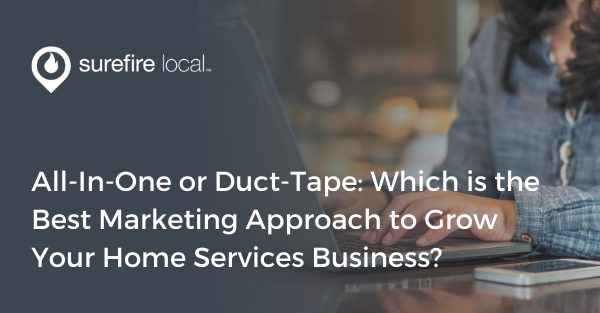 All-In-One or Duct-Tape Which is the Best Marketing Approach to Grow Your Home Services Business