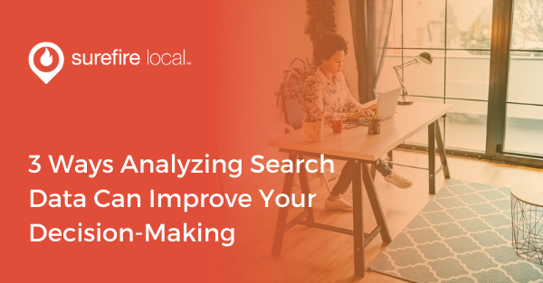 3 Ways Analyzing Search Data Can Improve Your Decision-Making